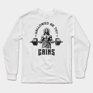 Hallowed Be Thy Gains Strong Jesus Long Sleeve T-Shirt